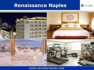Renaissance Naples




     WWW.ANTHONYTRAVEL.COM
 
