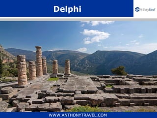 Delphi




WWW.ANTHONYTRAVEL.COM
 