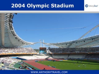 2004 Olympic Stadium




      WWW.ANTHONYTRAVEL.COM
 