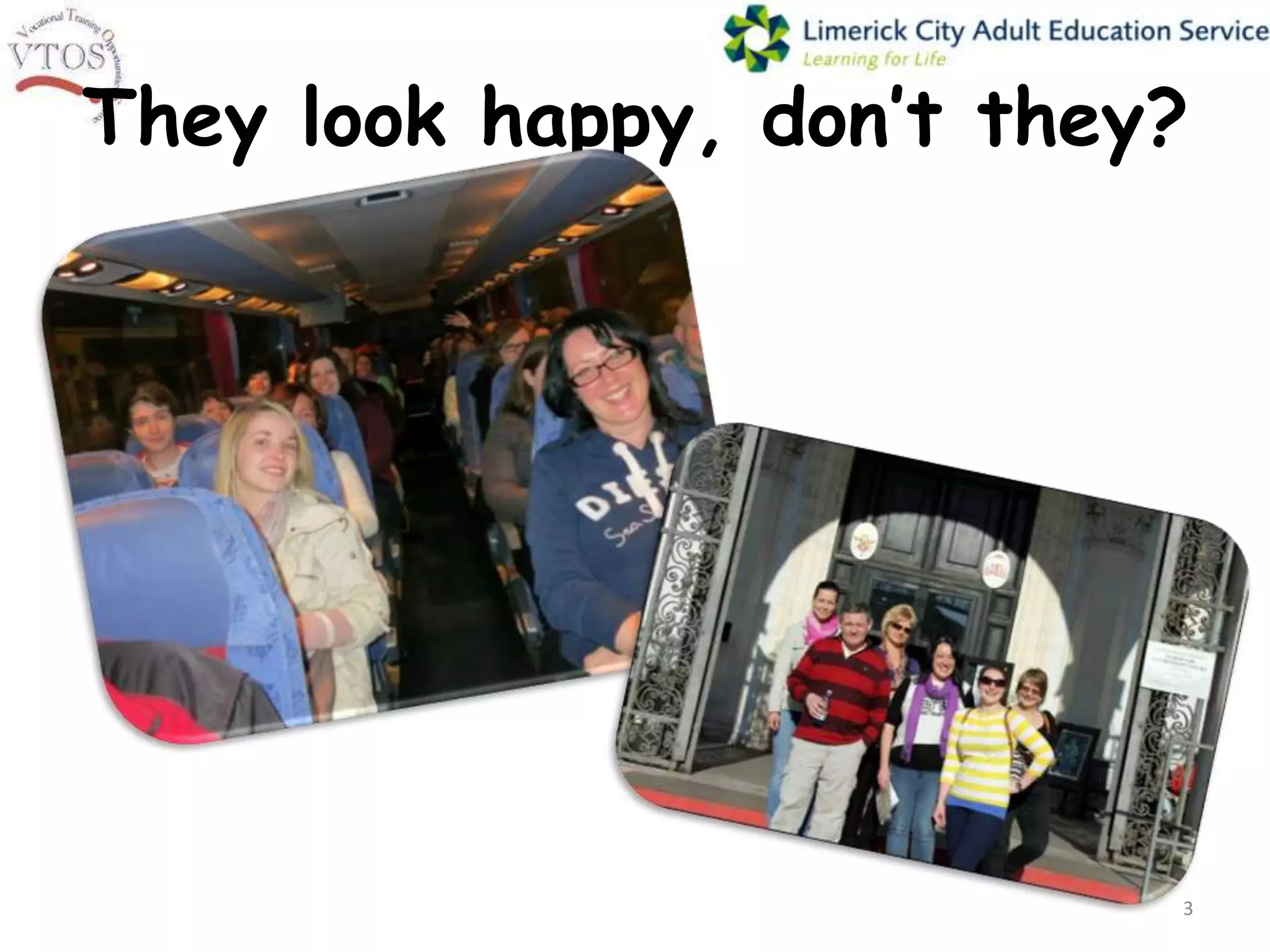 They look happy, don’t they?




                           3
 