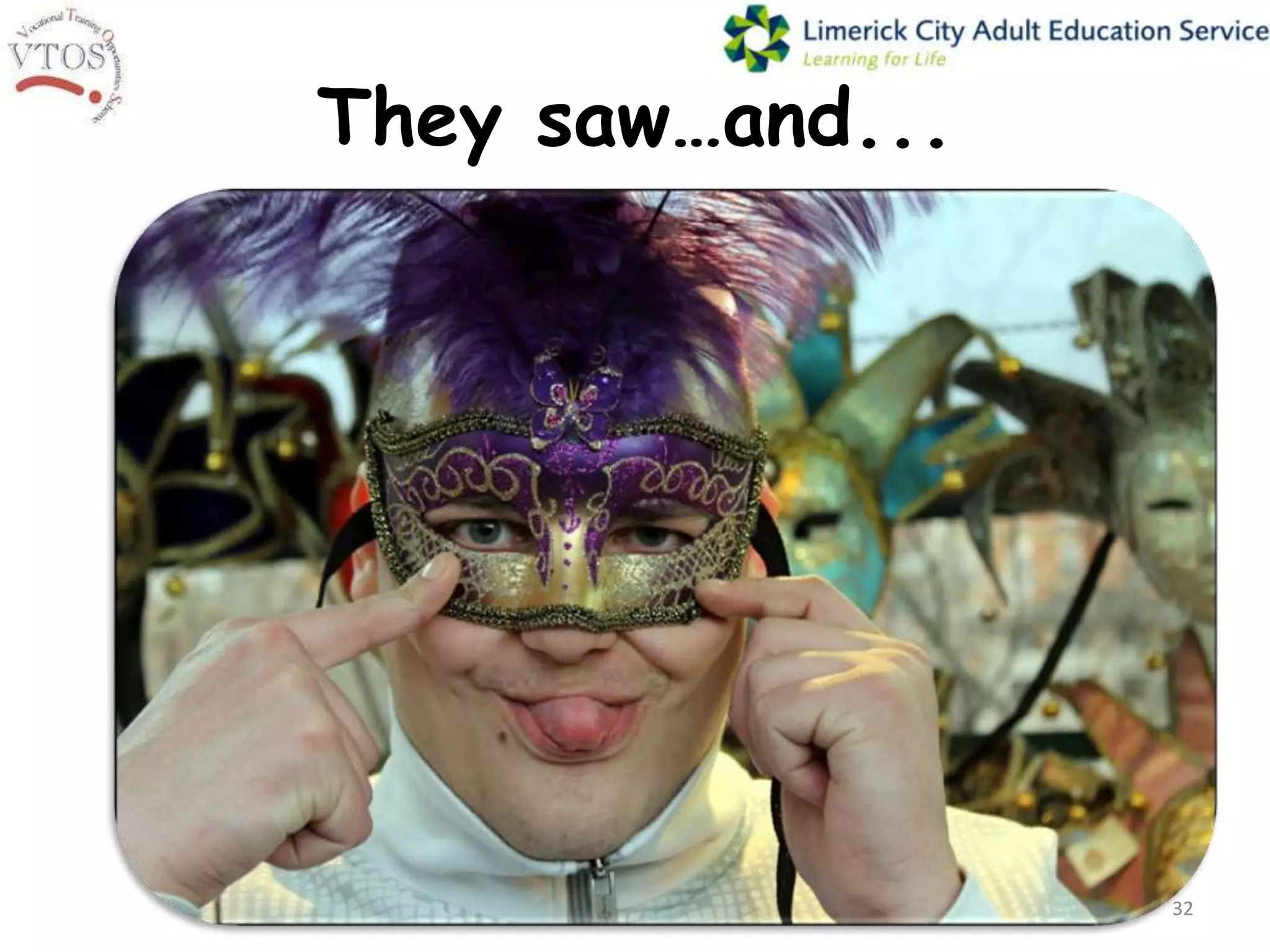 They saw…and...




                  32
 