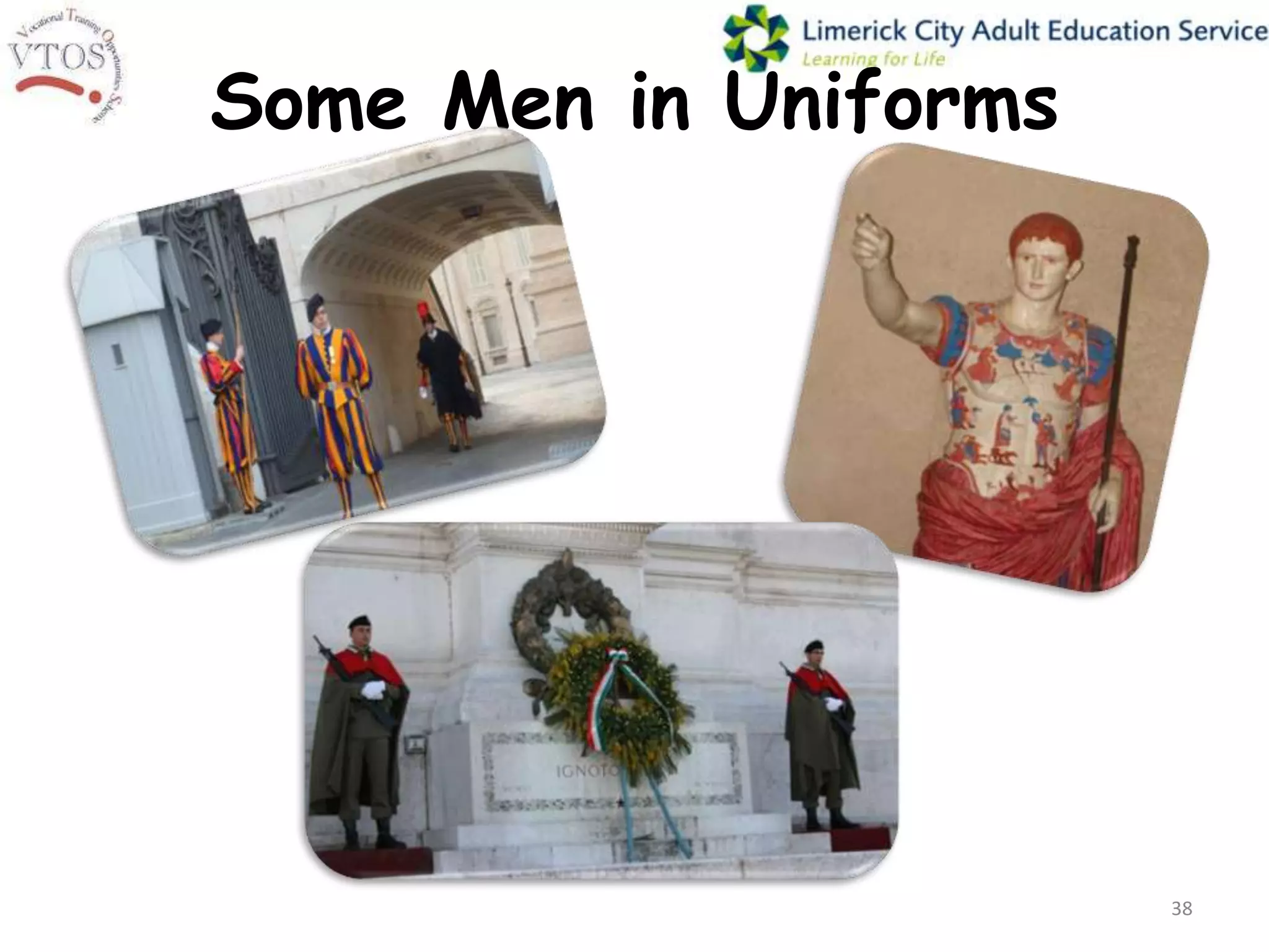 Some Men in Uniforms




                       38
 