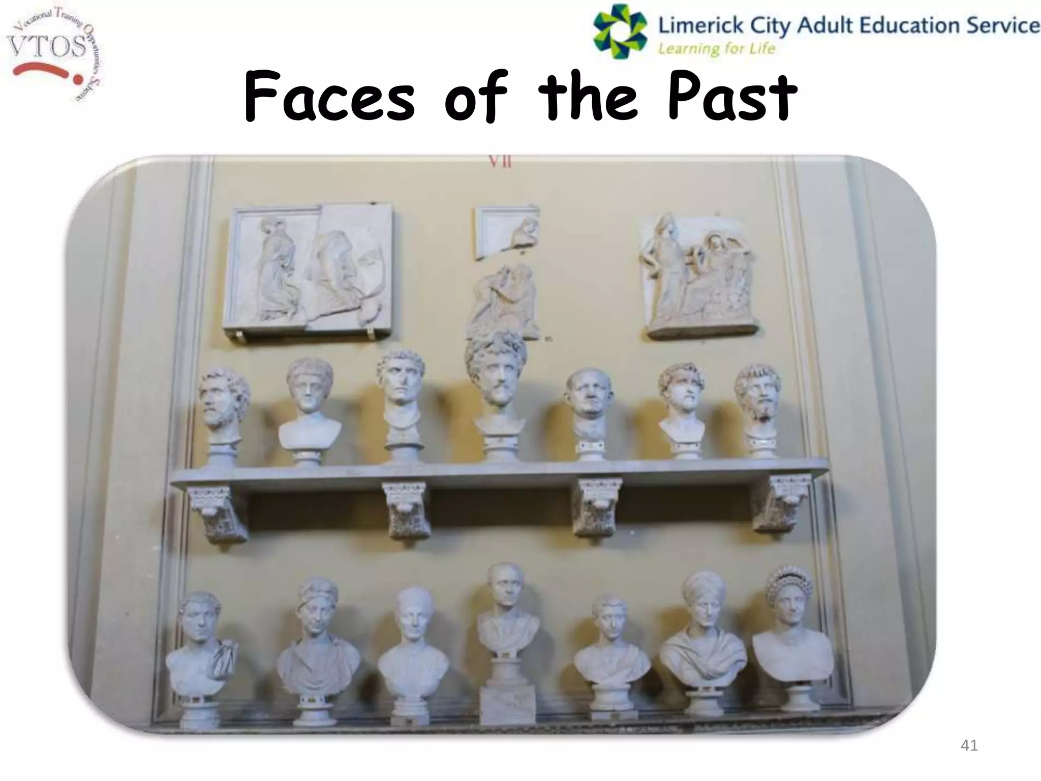 Faces of the Past




                    41
 