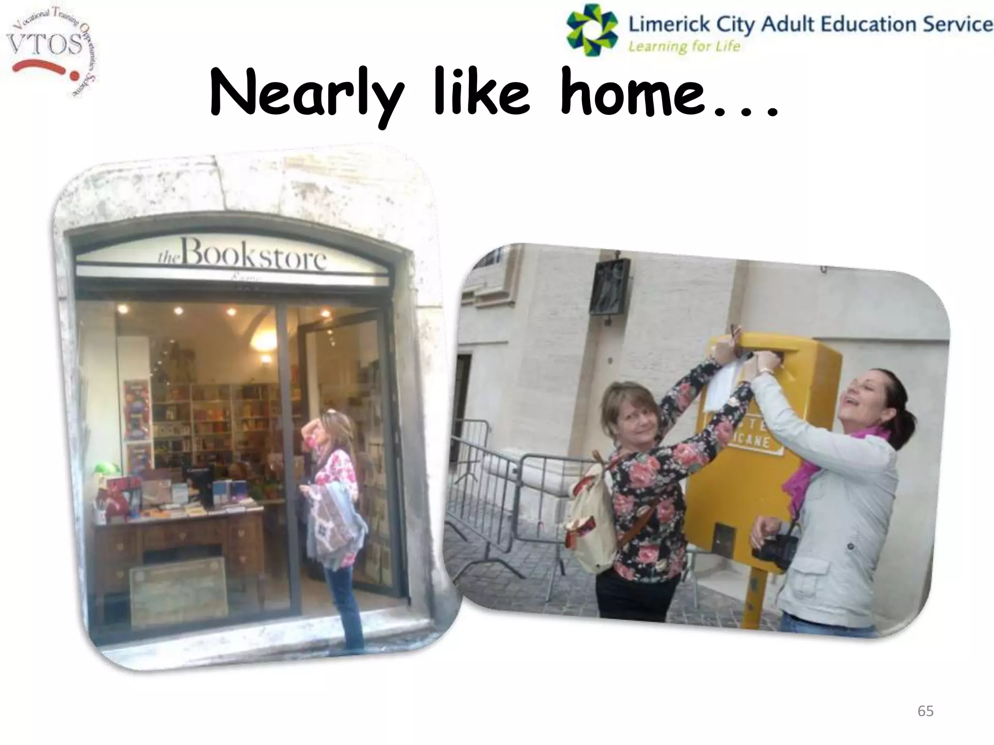 Nearly like home...




                      65
 