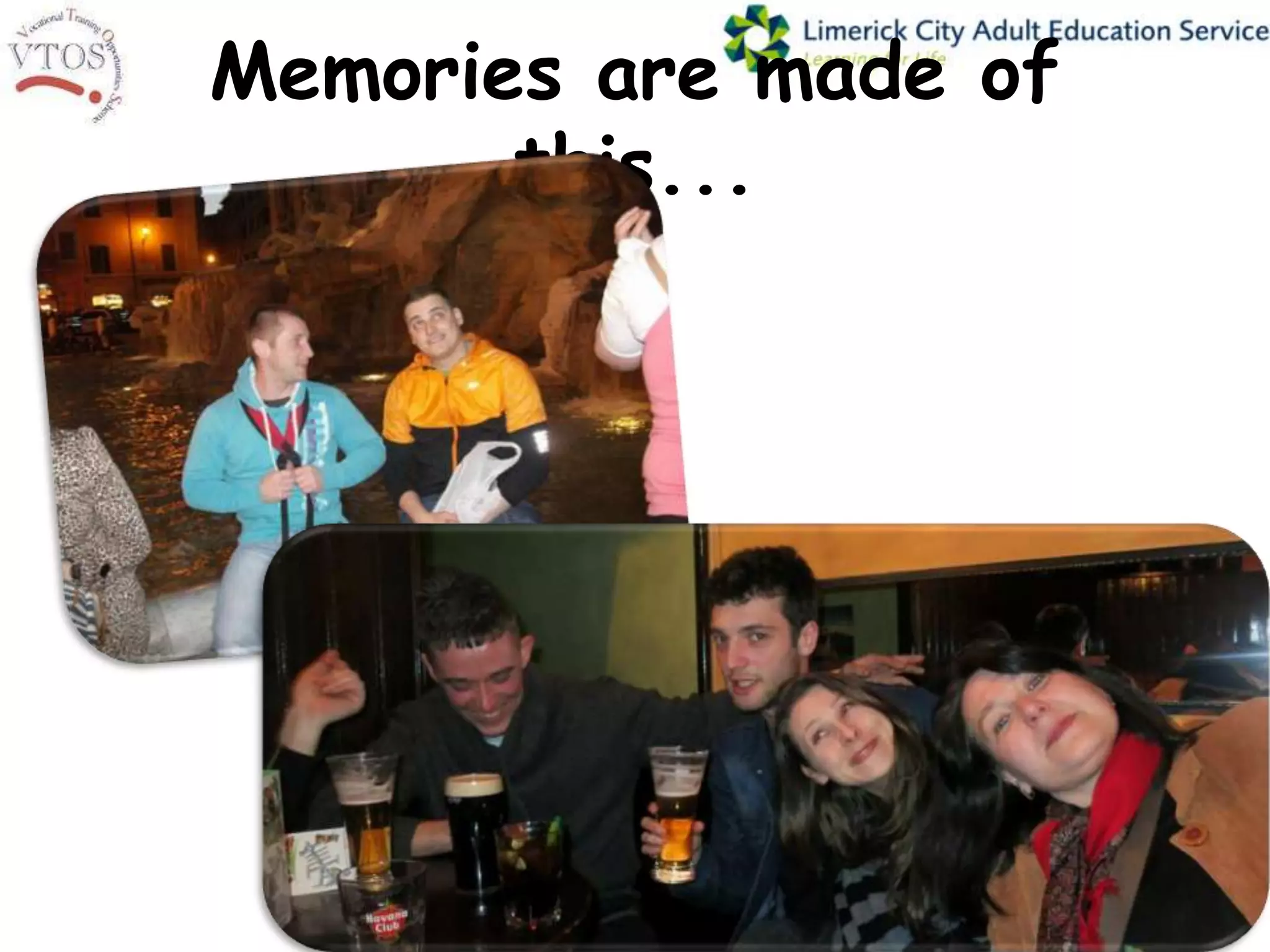 Memories are made of
       this...




                       73
 