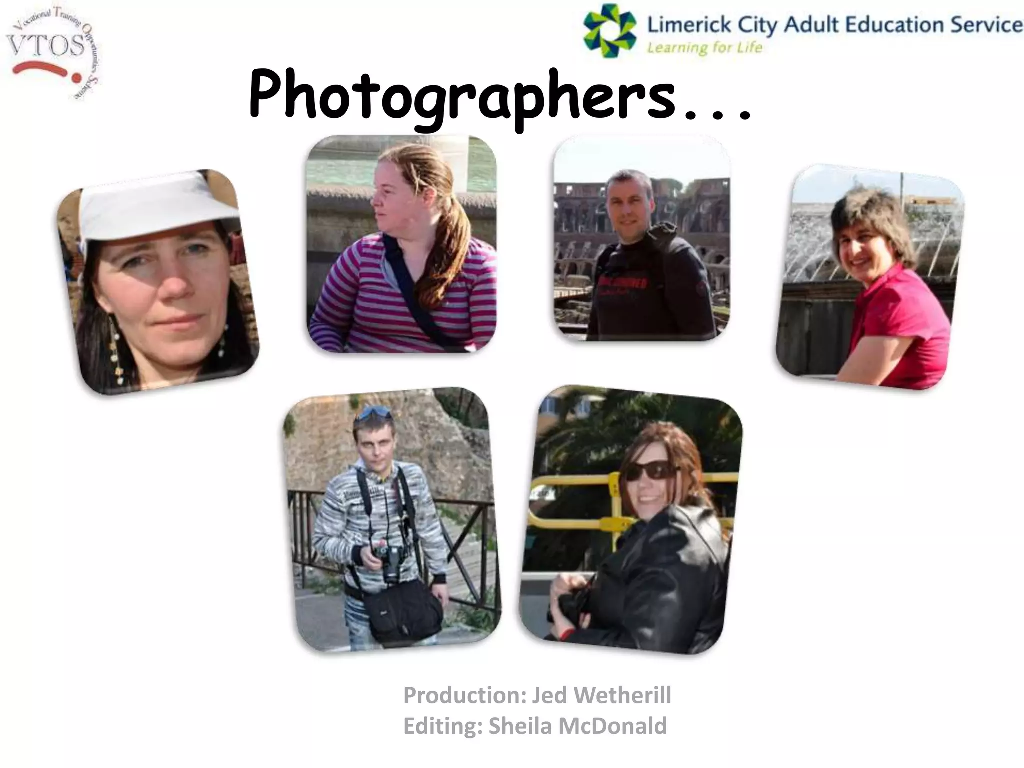 Photographers...




    Production: Jed Wetherill
    Editing: Sheila McDonald
 