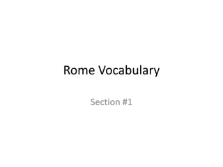 Rome Vocabulary
Section #1

 