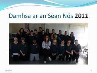 Damhsa ar an Séan Nós




23/02/2012                   24
 