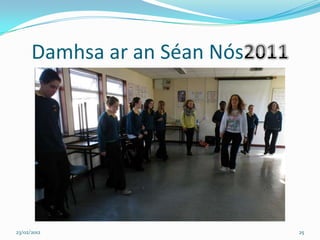 Damhsa ar an Séan Nós




23/02/2012                    25
 