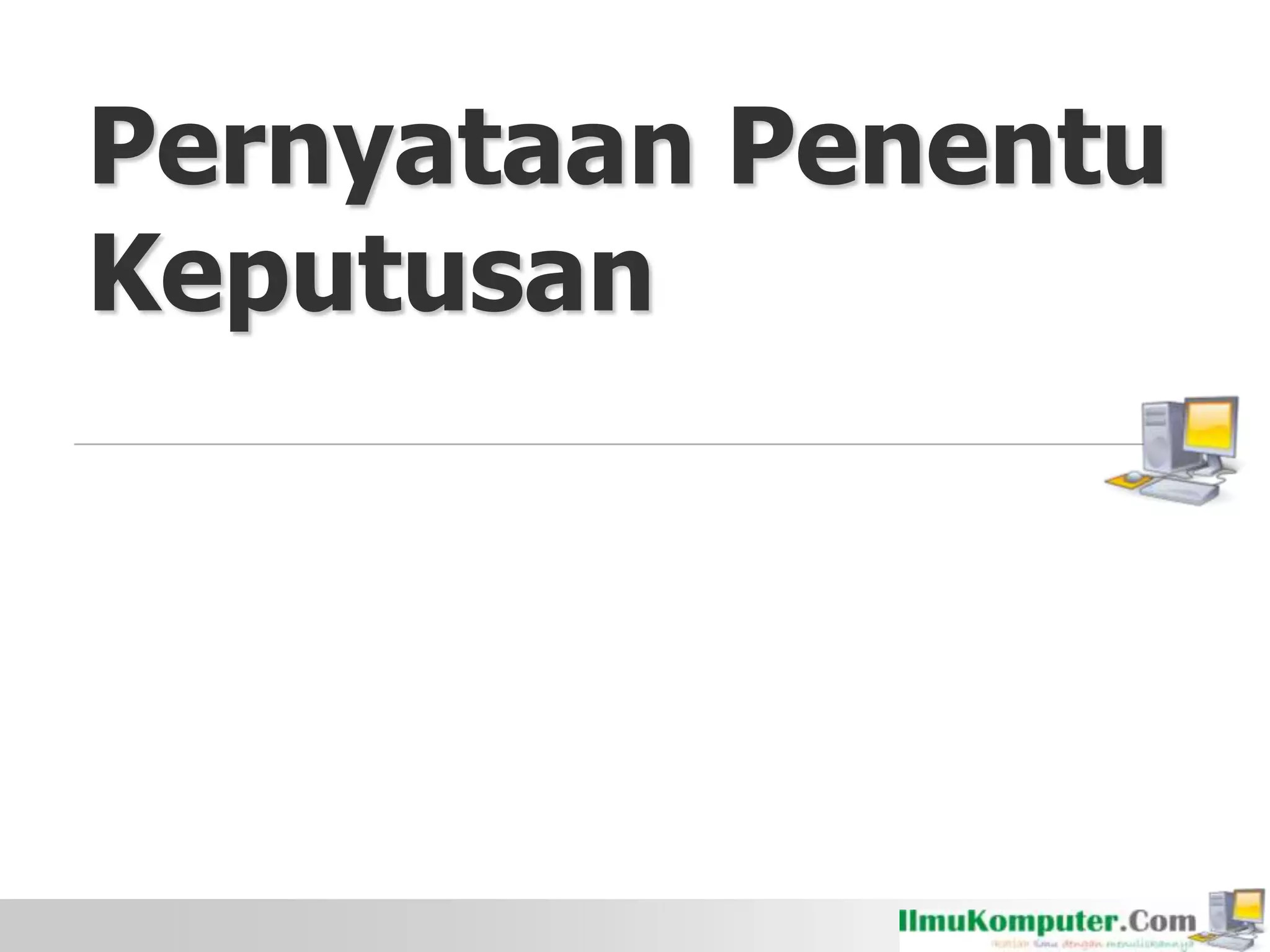 Pernyataan Penentu
Keputusan
 