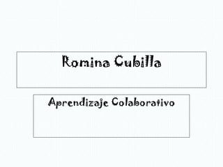 Romina Cubilla

Aprendizaje Colaborativo
 