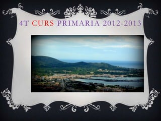 4T CURS PRIMARIA 2012-2013
 