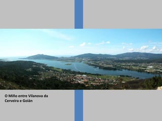 O Miño entre Vilanova da
Cerveira e Goián
 