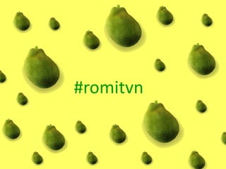 #romitvn
 