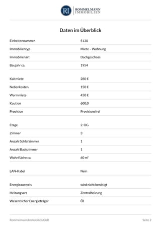 Daten im Überblick
Einheitennummer 5130
Immobilientyp Miete – Wohnung
Immobilienart Dachgeschoss
Baujahr ca. 1954
Kaltmiet...