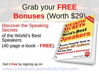 Discover a GOLDMINE of FREE Resources on:
www.CommunicationSkillsTips.com
 