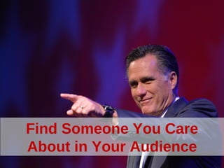 Find Someone You Care
About in Your Audience
 