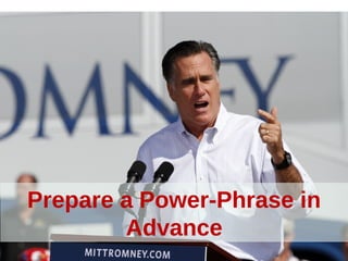 Prepare a Power-Phrase in
        Advance
 