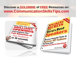 Discover a GOLDMINE of FREE Resources on:
www.CommunicationSkillsTips.com
 