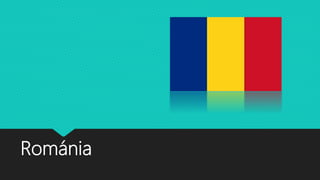 Románia
 