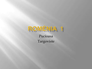 Roménia  1 Pucioasa Targoviste 