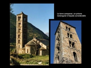 La torre campanar, un prisma rectangular d’alçada considerable 