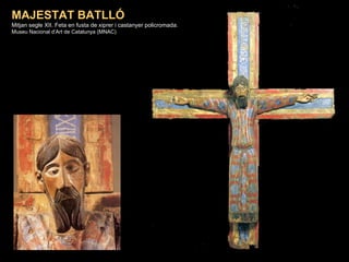 MAJESTAT BATLLÓ Mitjan segle XII. Feta en fusta de xiprer i castanyer policromada. Museu Nacional d’Art de Catalunya (MNAC)  . 