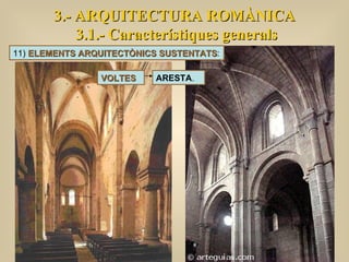 3.- ARQUITECTURA ROMÀNICA 3.1.- Característiques generals ARESTA .  VOLTES 11)  ELEMENTS ARQUITECTÒNICS SUSTENTATS : 