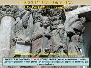 7) CATEDRAL SANTIAGO.  FITXA 28 . PÒRTIC GLÓRIA (Mestre Mateo i taller, 1168-88) . Les figures presenten  formes plenes  i...