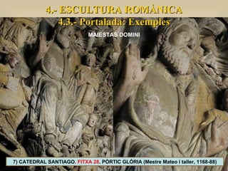 7) CATEDRAL SANTIAGO . FITXA 28 . PÒRTIC GLÓRIA (Mestre Mateo i taller, 1168-88) 4.- ESCULTURA ROMÀNICA 4.3.- Portalada: E...