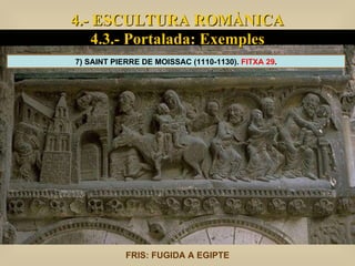 FRIS: FUGIDA A EGIPTE 7) SAINT PIERRE DE MOISSAC (1110-1130).  FITXA 29 . 4.- ESCULTURA ROMÀNICA 4.3.- Portalada: Exemples 