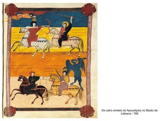 Os catro xinetes do Apocalipsis no Beato de
Liébana - 786
 