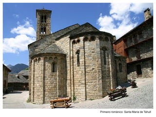 Primeiro románico: Santa María de Tahull
 