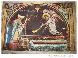 O bispo Teodomiro descubre o sepulcro
 