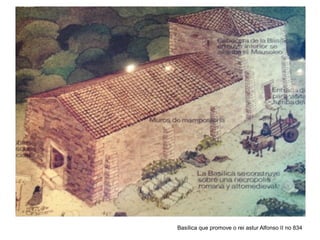 Basílica que promove o rei astur Alfonso II no 834
 