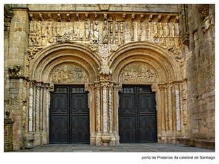 porta de Praterías da catedral de Santiago
 