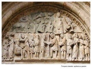 Tímpano dereito: epifanía e paixón
 