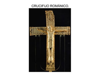 CRUCIFIJO ROMÁNICO. 