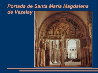 Portada de Santa María Magdalena
de Vezelay
 