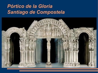 Pórtico de la Gloria
Santiago de Compostela
 