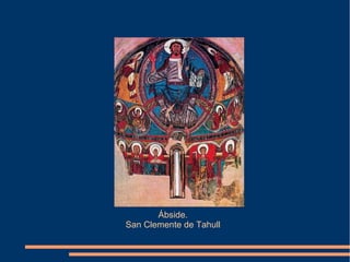 Ábside.
San Clemente de Tahull
 