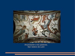 Anunciación a los pastores.
San Isidoro de León
 
