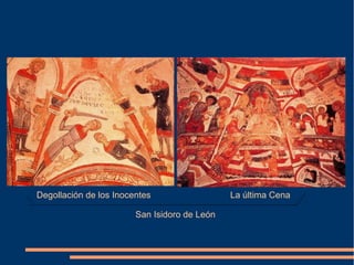 Degollación de los Inocentes La última Cena
San Isidoro de León
 