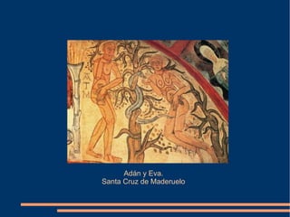 Adán y Eva.
Santa Cruz de Maderuelo
 