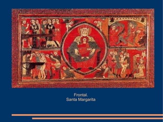 Frontal.
Santa Margarita
 