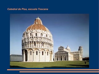 Catedral de Pisa, escuela Toscana
 