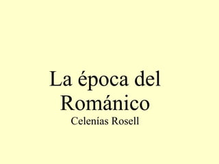 La época del Románico Celenías Rosell 