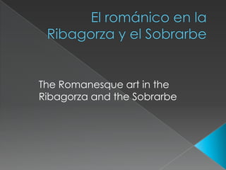 The Romanesque art in the
Ribagorza and the Sobrarbe
 