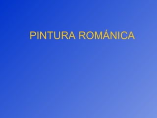 PINTURA ROMÁNICA 