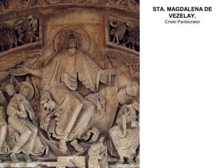STA. MAGDALENA DE
     VEZELAY.
   Cristo Pantócrator
 